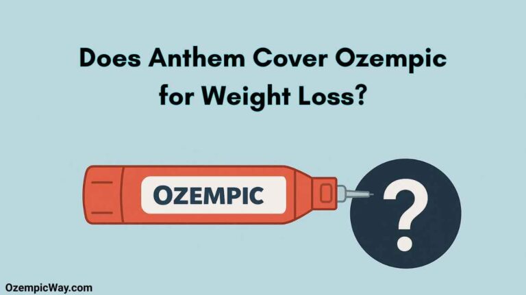 Does Anthem Cover Ozempic for Weight Loss